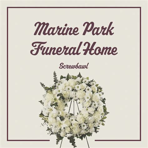 Marine Park Funeral Home | SCREWBAWL