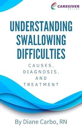 Understanding Swallowing Difficulties: Causes, Diagnosis, and Treatment ...