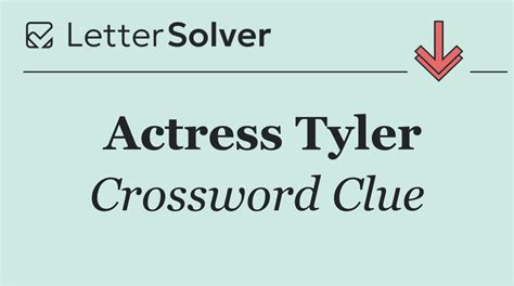 Actress Tyler Crossword Clue Answers