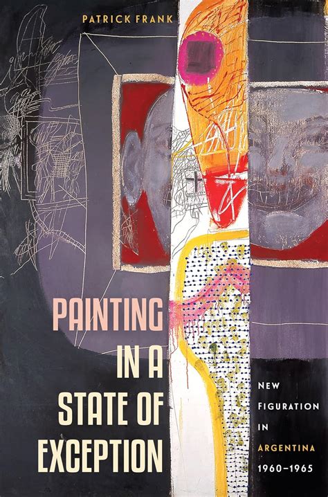 Buy Painting in a State of Exception: New Figuration in Argentina, 1960 ...