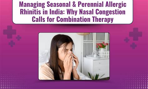 Managing Seasonal & Perennial Allergic Rhinitis in India: Why Nasal ...