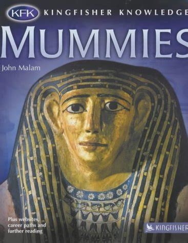 Mummies (Kingfisher Knowledge) : Malam, John, Fletcher, Joann: Amazon ...