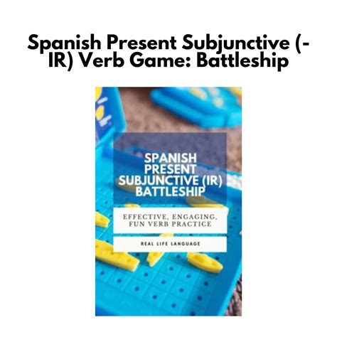 Spanish Present Subjunctive (-IR) Verb Game: Battleship - Real Life Language