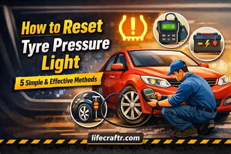 How to Reset Tyre Pressure Light: 5 Simple Effective Methods