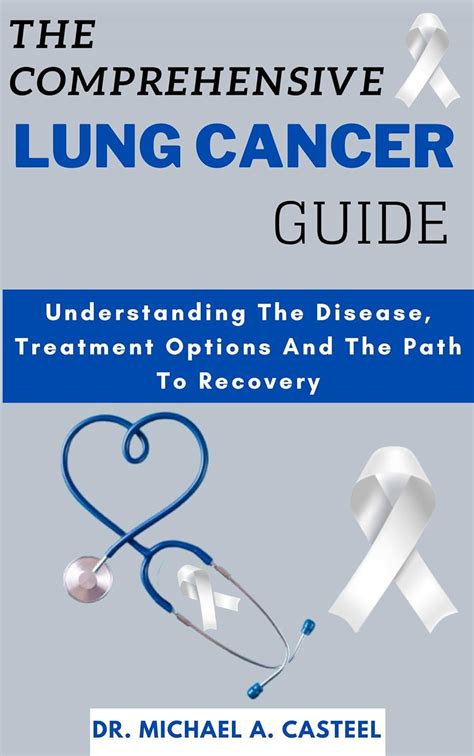 THE COMPREHENSIVE LUNG CANCER GUIDE : Understanding the disease ...