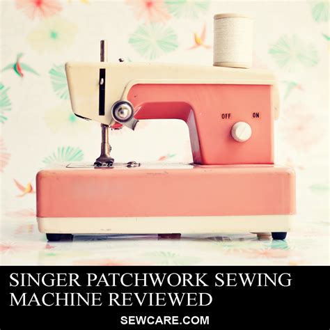 Why Is My Singer Patchwork Machine Slowing Down 的图像结果