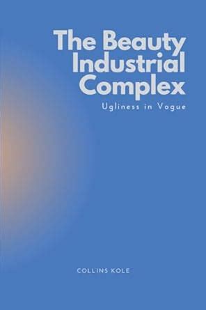 Buy The Beauty Industrial Complex: Ugliness in Vogue Book Online at Low ...