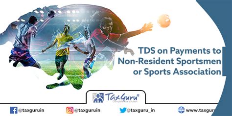 Section 194E TDS on Payments to Non-Resident Sportsmen or Sports ...