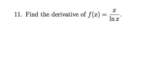 Solved Find the derivative of f(x) = x/ln x. | Chegg.com