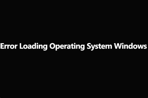 Error Loading Operating System in Windows 10 - Solved Now!