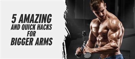 5 Amazing And Quick Hacks For Bigger Arms - CrazyBulk.in