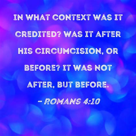 Romans 4:10 In what context was it credited? Was it after his ...