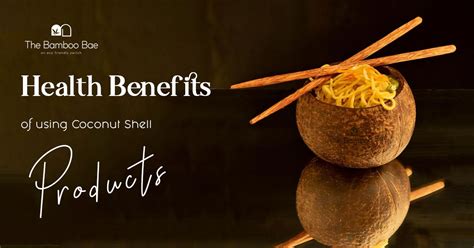 Health Benefits of Using Coconut Shell Products | The Bamboo Bae