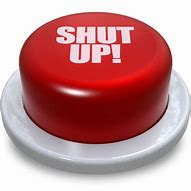 Image result for Shut up Button