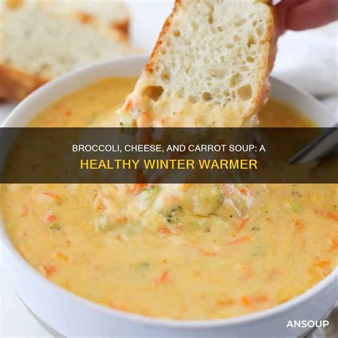 Broccoli, Cheese, And Carrot Soup: A Healthy Winter Warmer | AnSoup