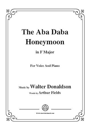 Walter Donaldson-Aba Daba Honeymoon,in F Major,for Voice&Piano eBook ...