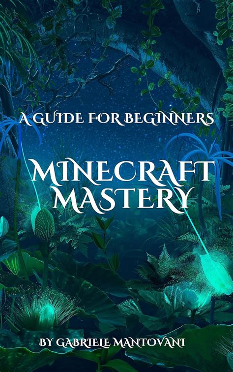 Minecraft Mastery: A guide for beginners eBook : Mantovani, Gabriele ...