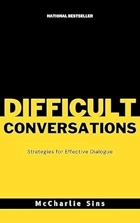 Navigating Difficult Conversations: Strategies for Effective Dialogue ...