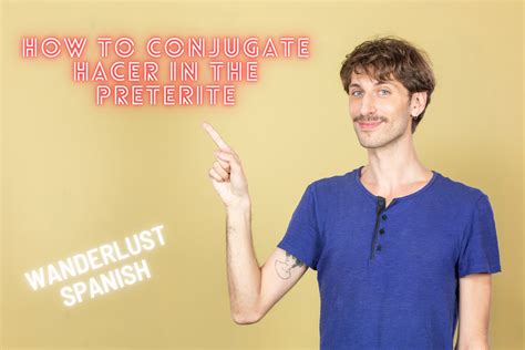 How to conjugate Hacer in the preterite - Wanderlust Spanish