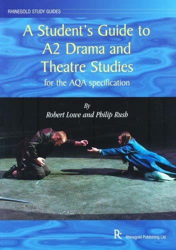 Student's Guide to A2 Drama and Theatre Studies for the ... : Lowe ...