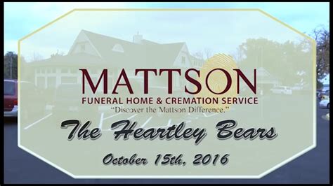 Mattson Funeral Home - The Heartley Bears Story 10-15-16 - YouTube