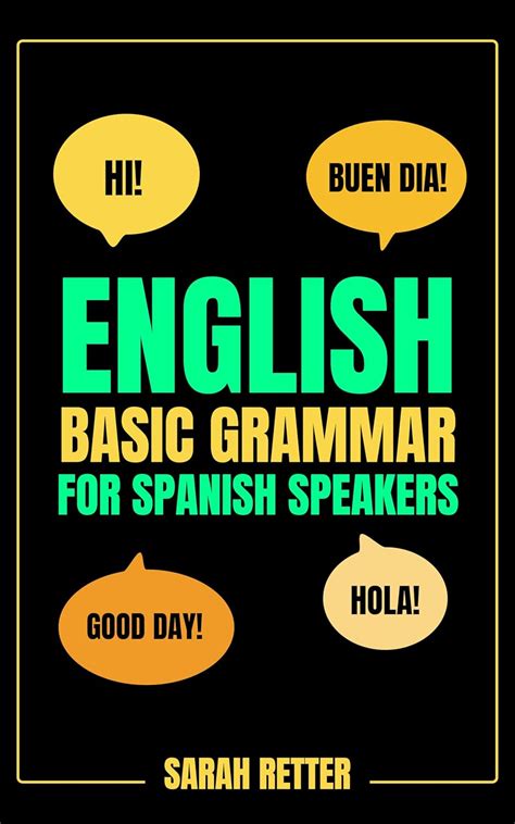 ENGLISH BASIC GRAMMAR FOR SPANISH SPEAKERS. Fast-Track Learning of ...