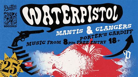 Porters & Roccoco Presents: Waterpistol, Mantis & The Clangers, Barrack ...