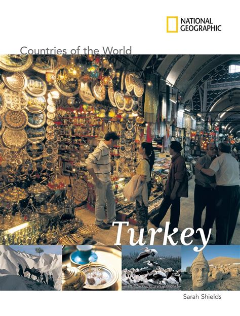 NATIONAL GEOGRAPHIC COUNTRIES OF THE WORLD: TURKEY : Shields, Sarah ...