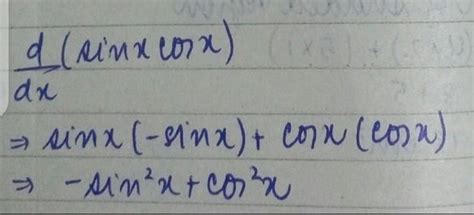 [tex] \rm Differentiation \: of \: sinx.cosx[/tex]What is the answer ...