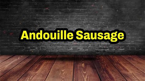Andouille Sausage Pronunciation | How To Say Andouille Sausage - YouTube