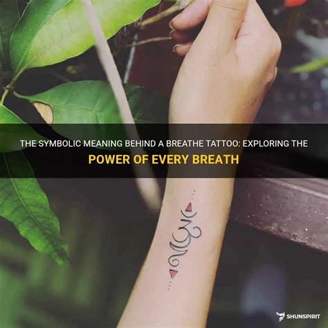 The Symbolic Meaning Behind A Breathe Tattoo: Exploring The Power Of ...