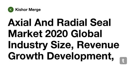 Axial And Radial Seal Market 2020 Global Industry Size, Revenue Growth ...