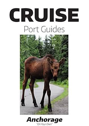 Cruise Port Guide - Anchorage: Anchorage On Your Own (Cruise Port ...
