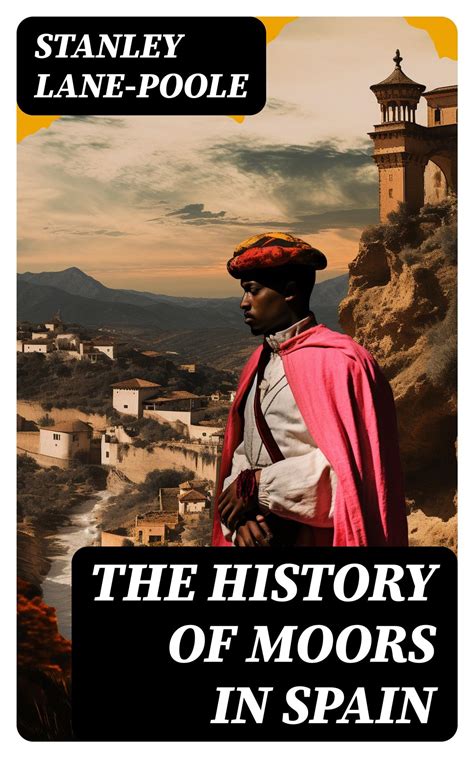 The History of Moors in Spain eBook by Stanley Lane-Poole - EPUB Book ...