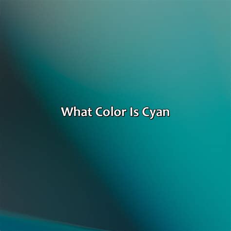 What Color Is Cyan - colorscombo.com