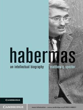 Habermas: An Intellectual Biography eBook : Specter, Matthew G.: Amazon ...