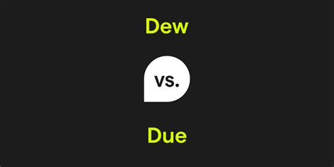 Dew vs. Due: What's the Difference?