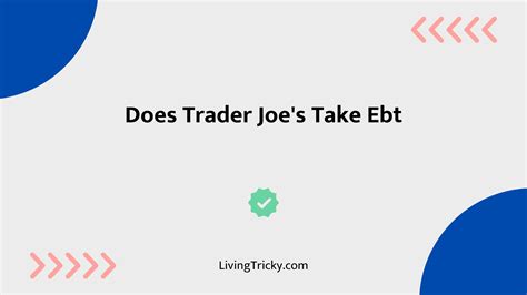 Does Trader Joe’s Take Ebt – LivingTricky
