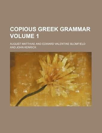 Copious Greek Grammar Volume 1 : Amazon.in: Books