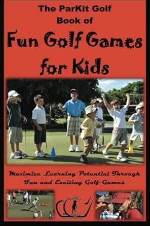 ParKit Book of Fun Golf Games for Kids: Maximize Learning Potential ...