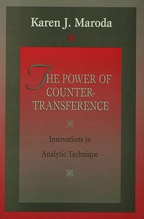The Power of Countertransference: Innovations in Analytic Technique ...