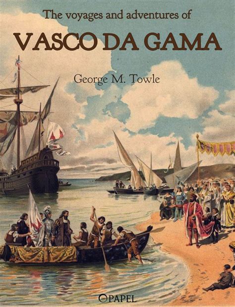 The voyages and adventures of Vasco da Gama eBook : Towle, George ...