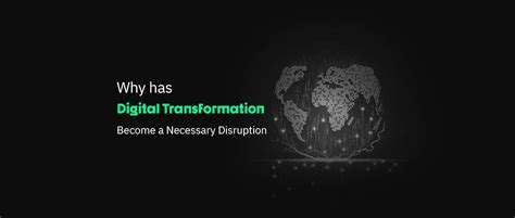 What Is Digital Transformation? A Necessary Disruption