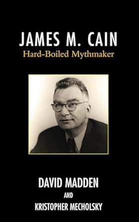 James M. Cain: Hard-Boiled Mythmaker eBook : Madden, David, Mecholsky ...