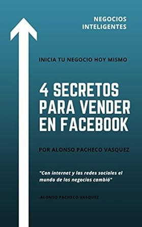 4 Secretos para vender en Facebook (Spanish Edition) eBook : Pacheco ...