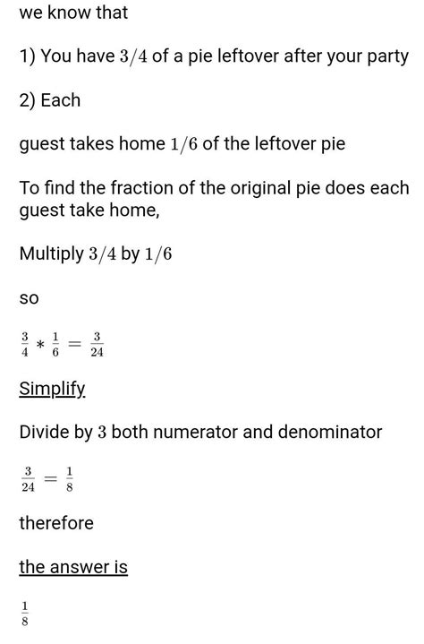 You have 3/4 of a pie leftover after your party. Each guest takes home ...