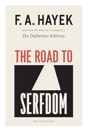 Road to Serfdom: Text and Documents - the Definitive Edition : Hayek, F ...