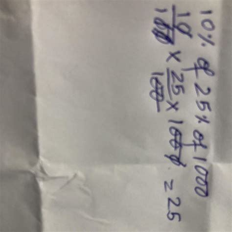 find the value of 10% of 25% of Rs1000Please answer as soon as possible ...