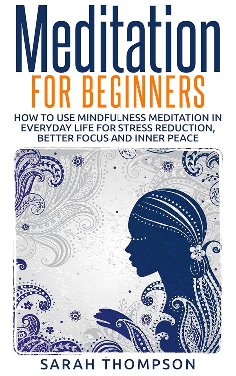 Meditation for Beginners: How to Use Mindfulness Meditation in Everyday ...