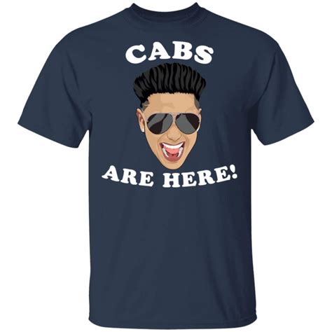 Pauly D Cabs and here T-shirt, hoodie, ladies tee, sweater